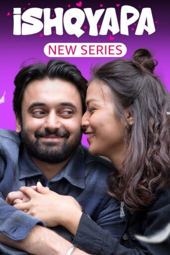 Ishqyapa (2023) Hindi Season 1 Complete
