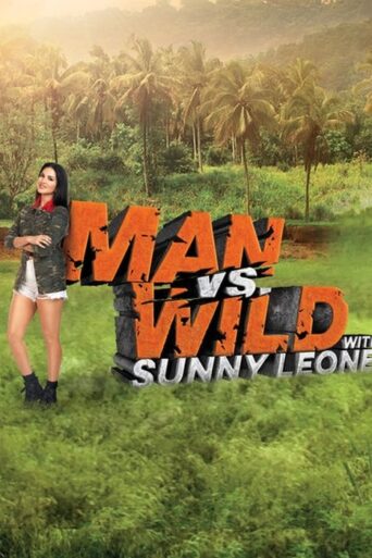 Man vs Wild with Sunny Leone (2023) Hindi Season 1 Complete